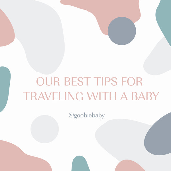 Our Best Tips for Traveling with a Baby